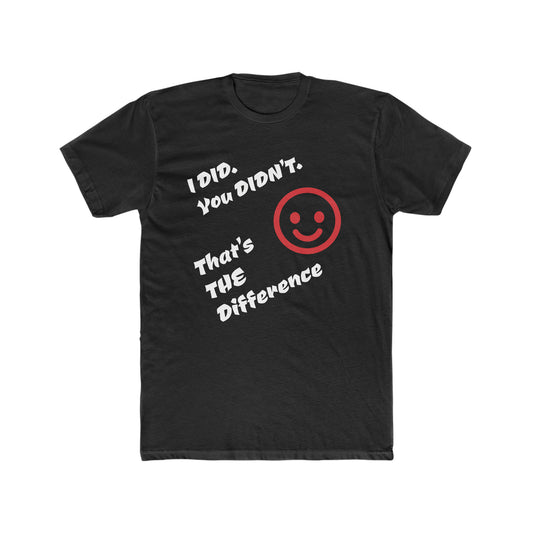 I DID. You DIDN'T. Men's Cotton Crew Tee