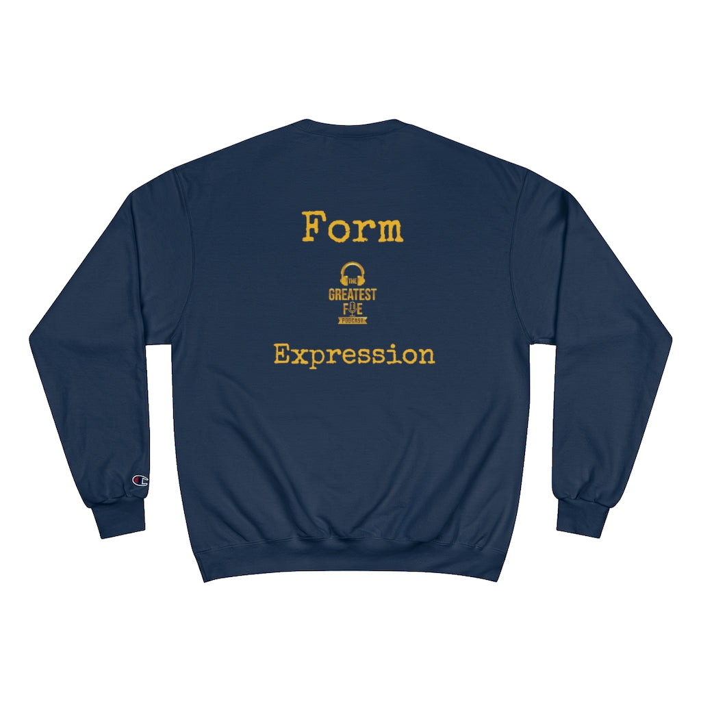 The Greatest Form of Expression - Champion Sweatshirt